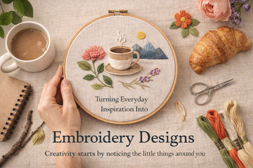 Turning Everyday Inspiration Into Embroidery Designs